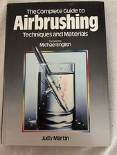 THE COMPLETE GUIDE TO AIRBRUSHING by Judy Martin Quill Publishing-1983 HC