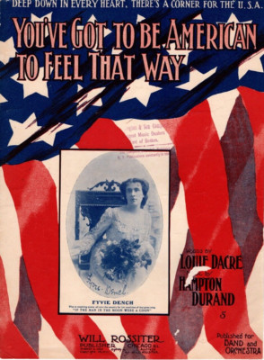 YOU'VE GOT TO BE AN AMERICAN TO FEEL THAT WAY Music Sheet-1906-DENCH-Patriotic