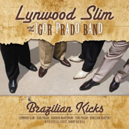 Lynwood Slim and the Igor Prado Band Brazilian Kicks (CD) Album
