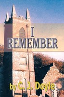 I Remember C. J. Doyle Taschenbuch Kartoniert / Broschiert Englisch 2013 Xlibris