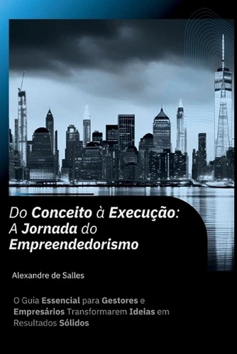 Do Conceito Execuo: A Jornada do Empreendedorismo: O Guia Essencial para Gestore - Picture 1 of 1