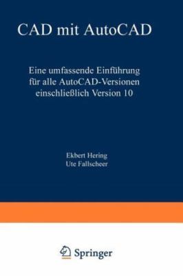 CAD Mit Autocad : Eine Umfassende Einfuhrung Fur Alle Autocadversionen Einsch...