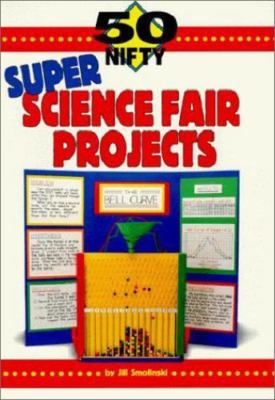 50 Nifty Super Science Fair Projects by Amato, Carol, Ladizinsky