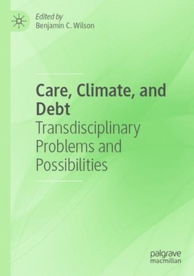 Wilson - Care Climate and Debt   Transdisciplinary Problems and Poss - X555z