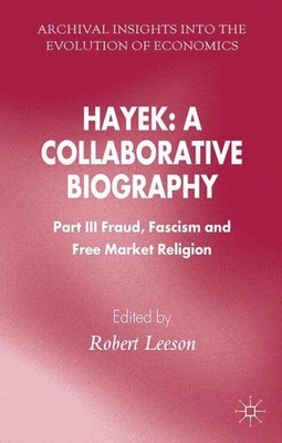Hayek: Eine kollaborative Biographie: 2015: Teil III: Betrug, Faschismus und frei