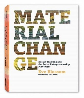 Material Change : Design Thinking and the Social Entrepreneurship