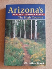 Arizona's Best Wildflower Hikes: The High Country by Christine Maxa 2002 PB