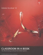 Classroom in a Book Ser.: Adobe Acrobat XI by Lisa Fridsma and Brie Gyncild...