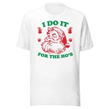Ugly Christmas Tshirt I Do It For The Ho's White Crew Neck Cotton Tee Size 2XL