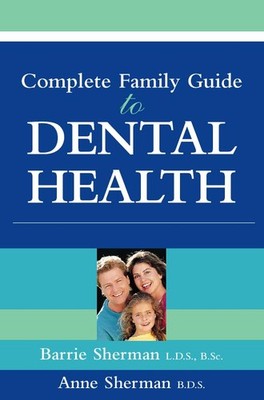 The Complete Family Guide to Dental H..., Sherman, Anne