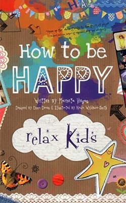 Relax Kids - How to be Happy: 52 positive activities for childre