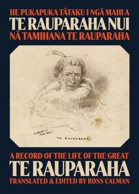 He Pukapuka Tataku I Nga Mahi a Te Rauparaha Nui: A by Ross Calman HARDBACK