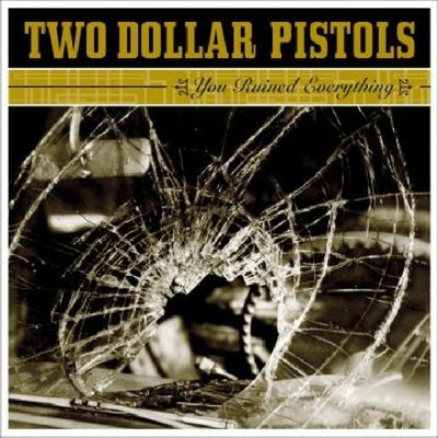 Two Dollar Pistols - You Ruined Everything CD NEU