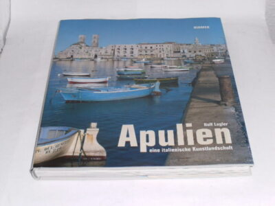 Legler, Rolf: Apulien. Eine italienische Kunstlandschaft