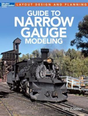 Guide to Narrow Gauge Modeling (Layout Design and Planning)