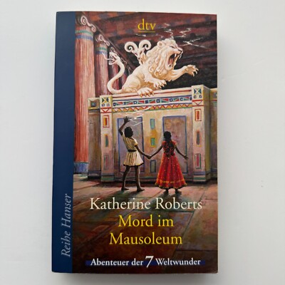 Katherine Roberts, Mord im Mausoleum - Abenteuer der 7 Weltwunder dtv 62303