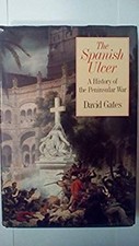 The Spanish Ulcer : A History of the Peninsular War Hardcover Dav