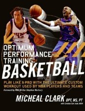 Optimum Performance Training: Basketball: Play Like a Pro with the Ultimate: New