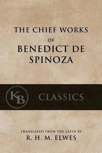 Benedict de Spinoza The Chief Works of Benedict de Spinoza (Tascabile)
