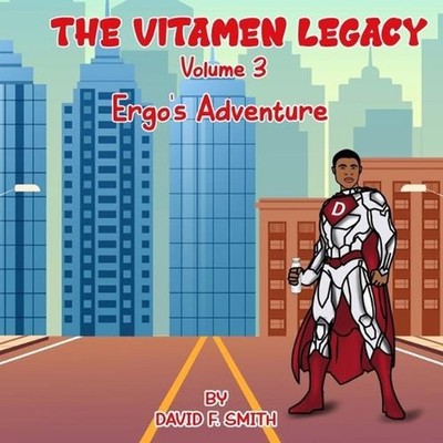 The Vitamen Legacy: Volume 3: Ergo's Adventure by David F. Smith Paperback Book