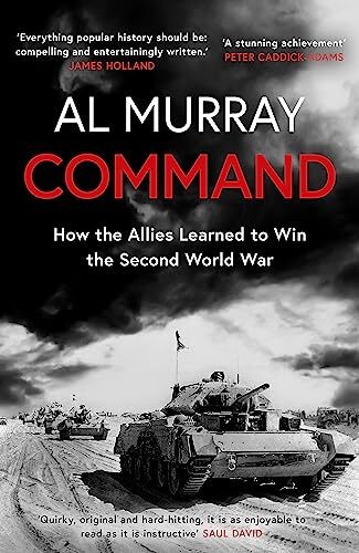 Command: How the Allies Learned to Win the Second World War [Paperback] Murray,
