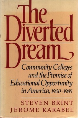 The Diverted Dream: Community Colleges and the Promise of Educational Opportunit