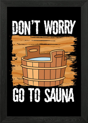 Keine Sorge gehen in die Sauna Gerahmtes Wandbild Poster Leinwandbild Bild