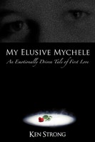 My Elusive Mychele An Emotionally Driven Tale Of First Love Ken Strong Buch 2011