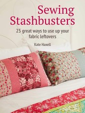 Sewing Stashbusters: 25 great ways to use up your fabric leftovers by Haxell