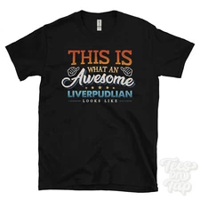THIS IS WHAT AN AWESOME LIVERPUDLIAN LOOKS LIKE FUNNY T-SHIRT