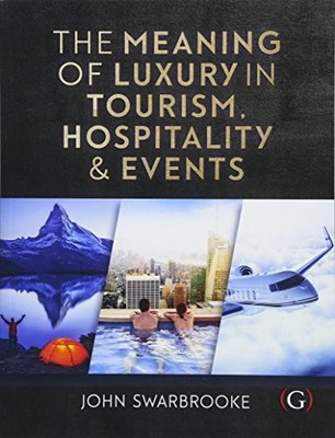 THE MEANING OF LUXURY IN TOURISM H by Professor John Swarbrooke Associate