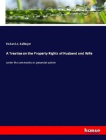 Richard A. Ballinger | A Treatise On The Property Rights Of Husband And Wife
