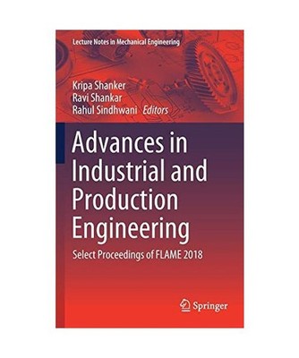 Advances in Industrial and Production Engineering: Select Proceedings of FLAME 2