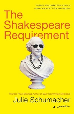 The Shakespeare Requirement: A Novel by Julie Schumacher (English) Paperback Boo