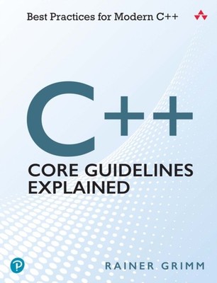 C Core Guidelines Explained by Rainer Grimm PAPERBACK 9780136875673