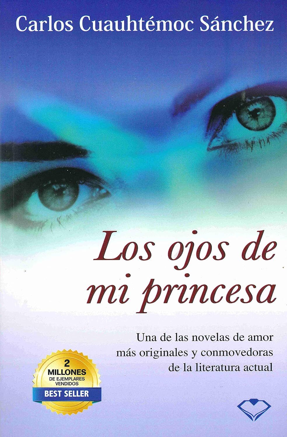 Los Ojos De Mi Princesa (Spanish Edition) by Carlos Cuauhtemoc Sanchez