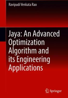 Jaya : An Advanced Engineering Optimization Algorithm and Its Applications, H...