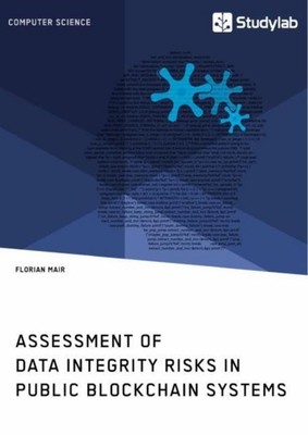 Assessment of Data Integrity Risks in Public Blockchain Systems Florian Mair