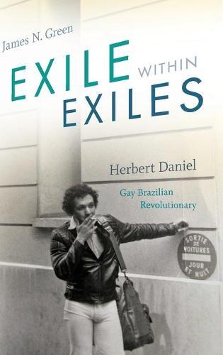 Exile within Exiles – Herbert Daniel, Gay Brazilian Revolutionary Green Hardback