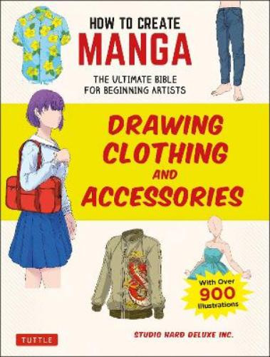 Studio Hard Deluxe How to Create Manga: Drawing Clothing and Access (Tascabile)