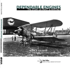 DEPENDABLE ENGINES: THE STORY OF PRATT AND WHITNEY By Mark P. Sullivan EXCELLENT