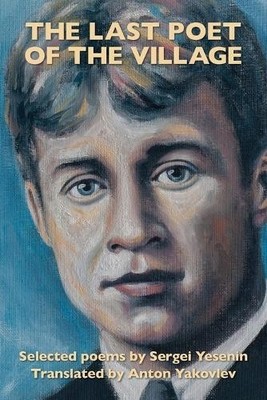 Sergei Yesenin The Last Poet of the Village (Taschenbuch)