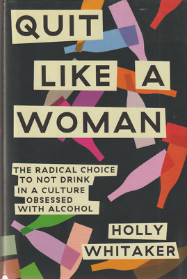 Quit Like a Woman. The Radical Choice to Not Drink, Alcoholics Anonymous HC w/dj