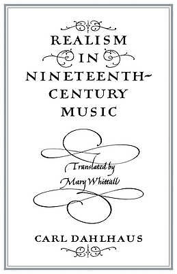 Realism in Nineteenth-Century Music Dahlhaus Paperback 9780521278416