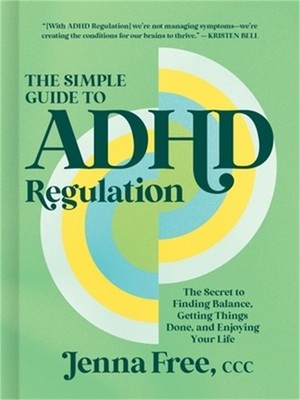 The Simple Guide to ADHD Regulation: The Secret to Finding Balance, Getting Thin