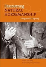 Discovering Natural Horsemanship: A Beginners Odyssey, Moates, Tom, Used; Good B