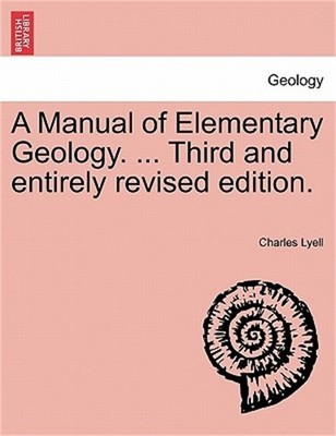 A Manual of Elementary Geology. ... Third and entirely revised edition. (Paperba
