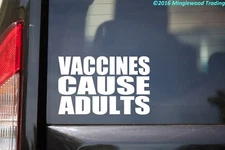 Vaccines Cause Adults  Vinyl Decal V2 | Vax Antivax Vaccinate Autism | Sticker