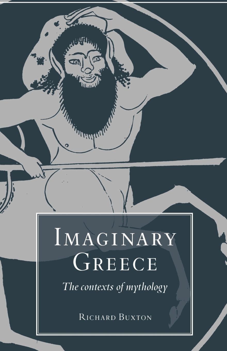 Thumbnail - Imaginary Greece The Contexts Of Mythology Richard Buxton Taschenbuch