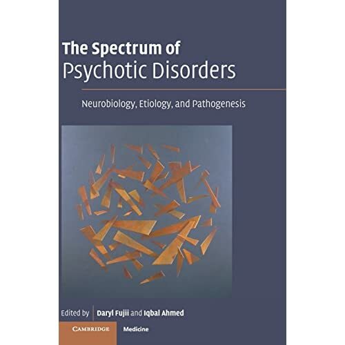 Spectrum Psychotic Disorders Neurobiology Etiology Path… Hardcover 9780521850568